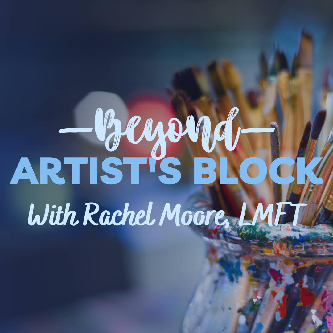 Beyond Artist's Block With Rachel Moore, LMFT